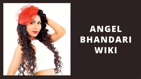 A Closer Look at Angel Bhandari's Age, Height, and Figure