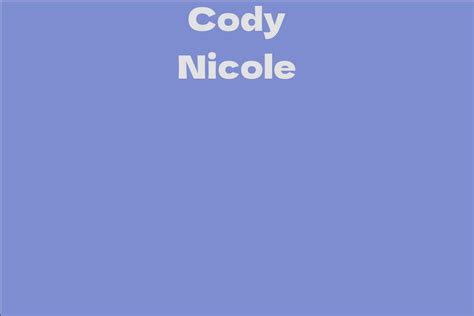 A Glimpse into Cody Nicole's Net Worth and Earnings
