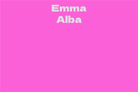 A Glimpse into Emma Alba's Biography: Early Life, Education, and Career