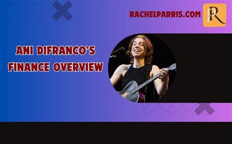 A closer look at Ani Difranco's financial accomplishments and assets