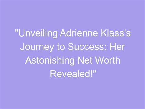 Adrienne Klass: An Influential Presence in the Entertainment Industry