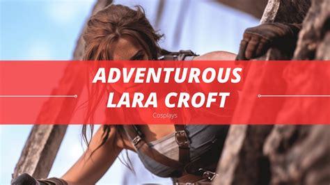 An Adventurous Soul: Laura Croft's Daring Exploits