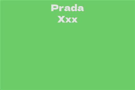 An Insight into the Life and Career of Prada Xxx