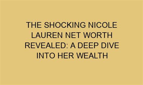 An insight into the wealth of Lauren Nicole and her sources of income