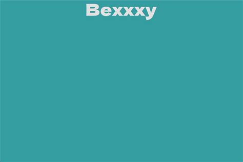 Bexxxy: A Comprehensive Biography