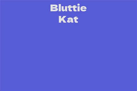 Bluttie Kat: A Comprehensive Insight