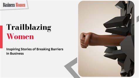 Breaking Barriers: The Inspiring Journey of a Trailblazing Female Entrepreneur