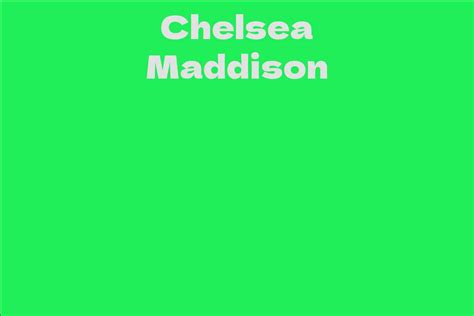 Chelsea Maddison: A Rising Star in the Entertainment Industry