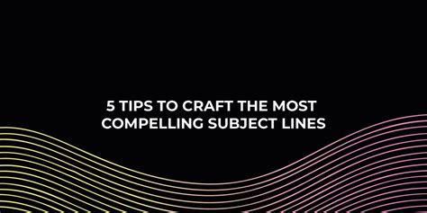 Craft Compelling Subject Lines to Capture Attention