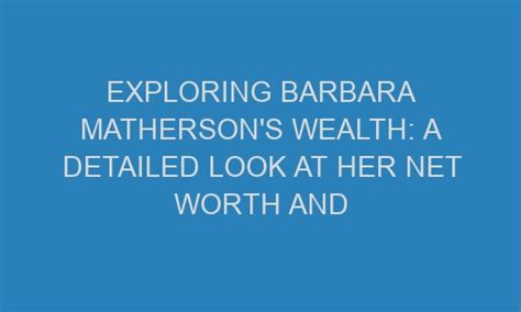 Exploring Barbara Martinez's Accumulated Wealth and Noteworthy Career Milestones