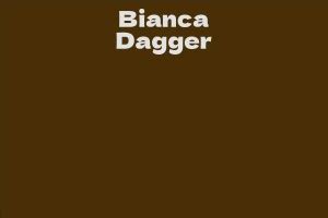 Exploring Bianca Dagger's Height and Its Significance in the Industry