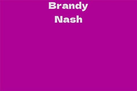 Exploring Brandy Nash's Impressive Physical Attributes and Career Achievements
