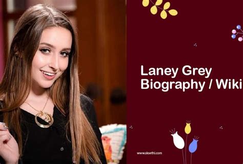 Exploring Laney Grey's Personal Life and Early Beginnings