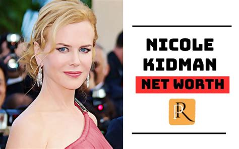 Exploring Nicole Kidman's Wealth