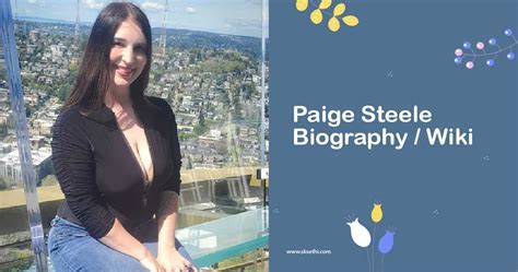 Exploring Paige Steele's Personal Life, Career, and Success