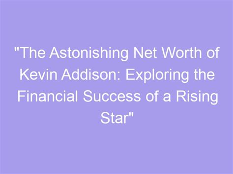 Exploring the Financial Success of the Rising Star