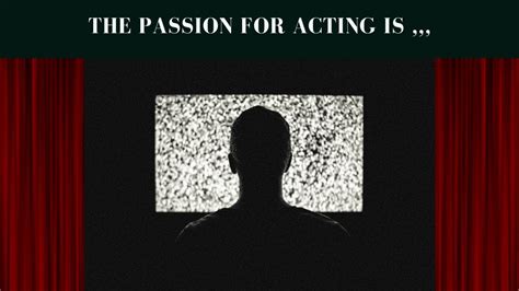 Exploring the Passion for Acting