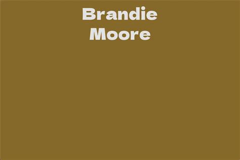 Financial Success: Discovering Brandie Moore's Wealth