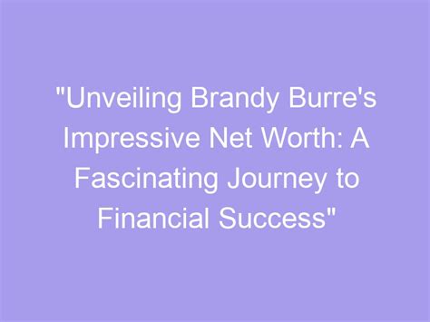 Financial Success: Unveiling Brandi Love's Impressive Fortune