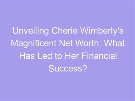 From Poverty to Prosperity: Unveiling the Financial Success of Elodie Cherie