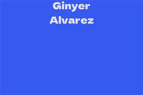 Ginyer Alvarez's Career Highlights and Achievements