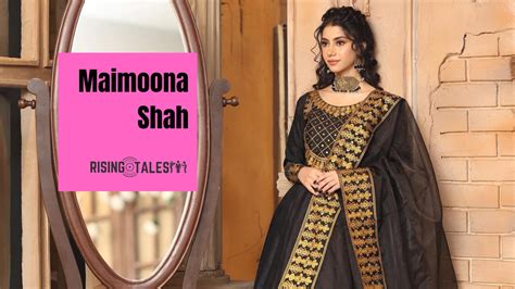 Maimoona Shah: A Rising Star in the Fashion Industry