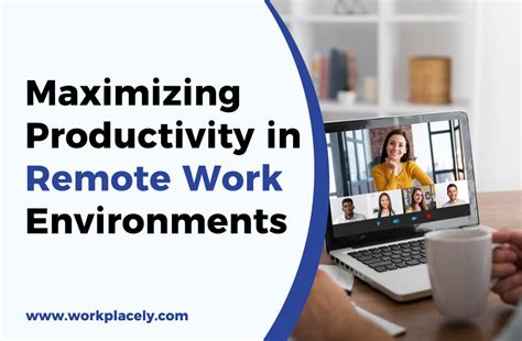Maximizing Productivity in a Virtual Work Environment