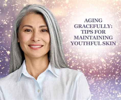 Natural Aging Gracefully: Maintaining Youthful Looks