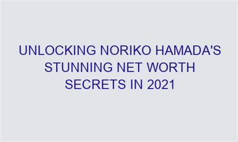 Noriko Hamada's Age: Unveiling the Secrets Behind Her Youthful Looks