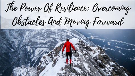 Overcoming Challenges: The Power of Resilience