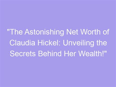 Revealing the Secrets behind Her Astonishing Wealth