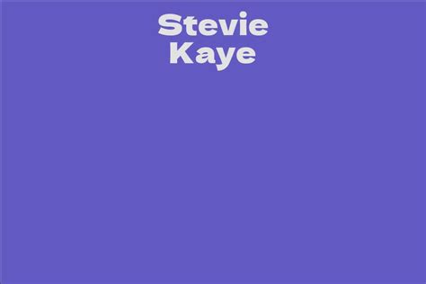 Rise to Fame: The Remarkable Journey of Stevie Kaye in the Entertainment Industry