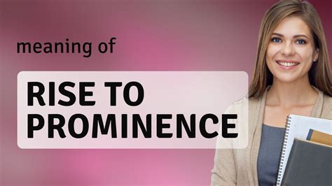 Rise to Prominence: Unveiling the Journey of Success