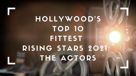 Rising to Stardom: A Promising Journey in the World of Hollywood