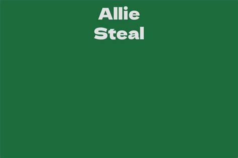 Rising to Stardom: Allie Steal's Journey in the Entertainment Industry