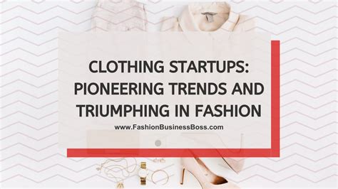 Style and Fashion: Pioneering Trends in the Industry