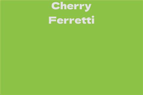 The Body Measurements of Cherry Ferretti