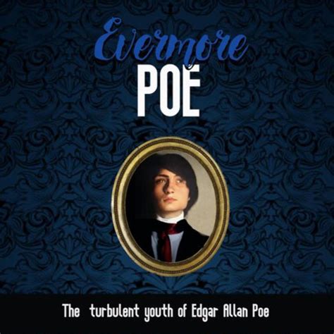 The Challenging Early Years and Turbulent Adolescence of Edgar Allan Poe