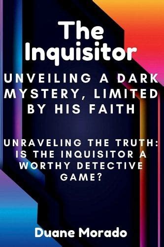 The Enigmatic Life Story of Dark Inquisitor: Unraveling the Veil of Mystery