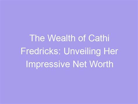 The Path to Her Impressive Wealth