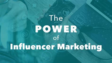 The Power of Influencer Marketing