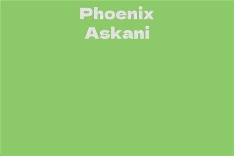 Tracing Phoenix Askani's Professional Journey and Noteworthy Achievements