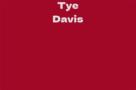 Tye Davis Biography