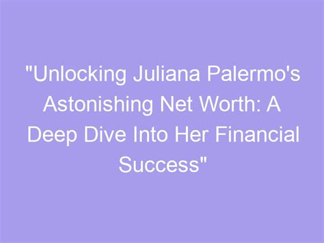 Unlocking the Wealth: Debora Juliana's Financial Status