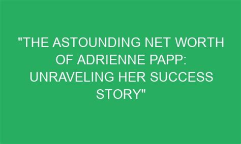 Unraveling the Magnitude of Adrienne Bijoux's Financial Success and Achievements: A Testament to Diligence and Devotion