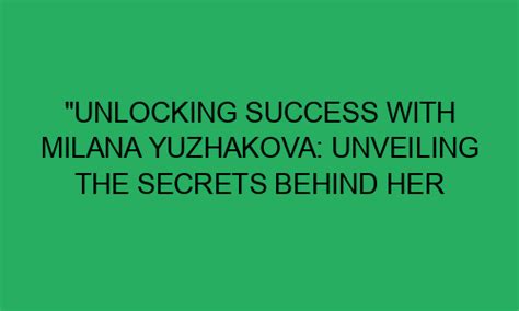 Unraveling the Secrets Behind Her Phenomenal Success