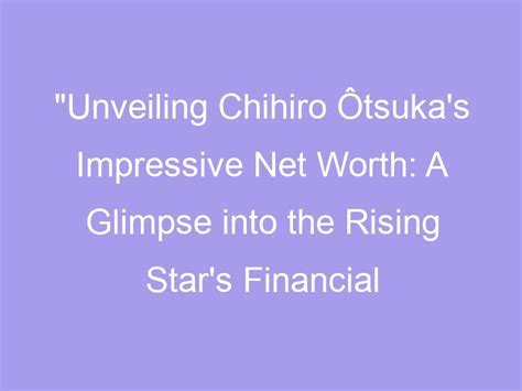 Unraveling the Wealth of Chihiro Asou