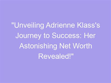 Unveiling Adrienne Klass's Financial Triumphs