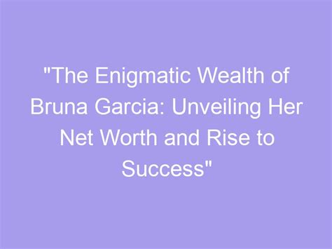 Unveiling Bruna Erhardt's Wealth: The Path to Success