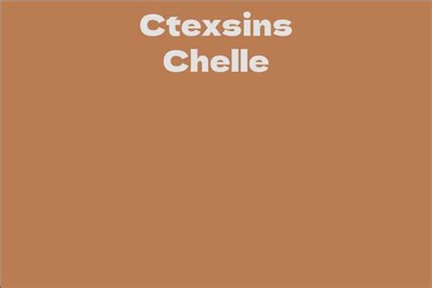 Unveiling Ctexsins Chelle's Success: Age, Height, and Figure